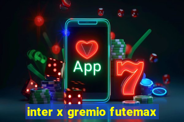 inter x gremio futemax